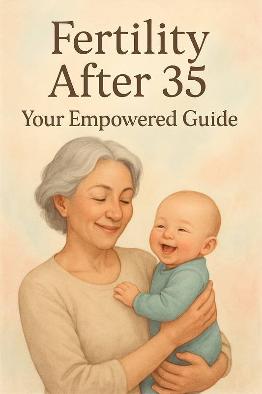 Fertility After 35: Your Empowered Guide
